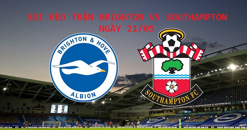 Soi kèo trận Brighton vs Southampton giải Ngoại hạng Anh ngày 21/05