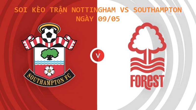 Soi kèo trận Nottingham vs Southampton giải Ngoại hạng Anh ngày 09/05