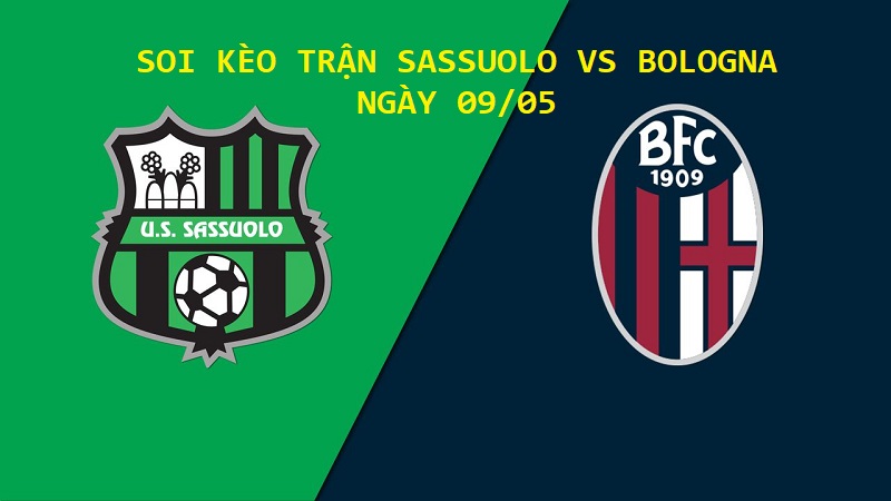 Soi kèo trận Sassuolo vs Bologna giải Serie A ngày 09/05
