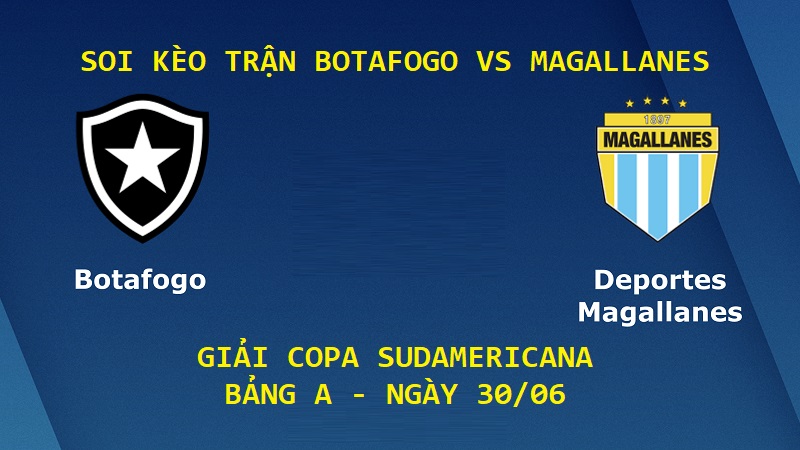 Soi kèo trận Botafogo vs Magallanes giải Copa Sudamericana ngày 30/06