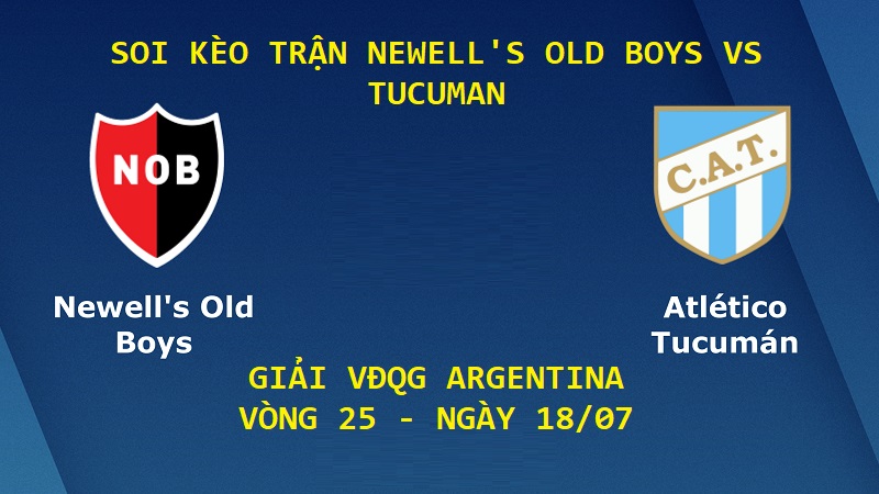 Soi kèo trận Newells Old Boys vs Tucuman ngày 18/07